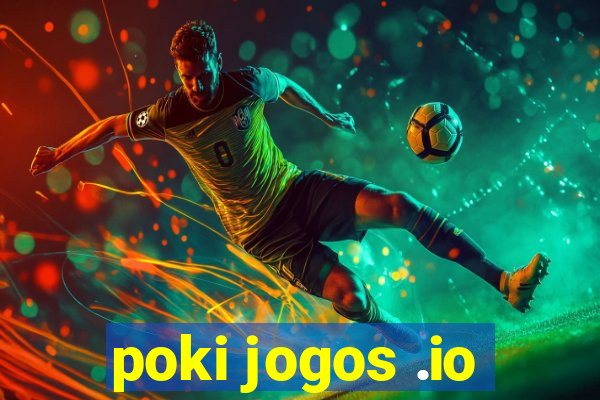 poki jogos .io